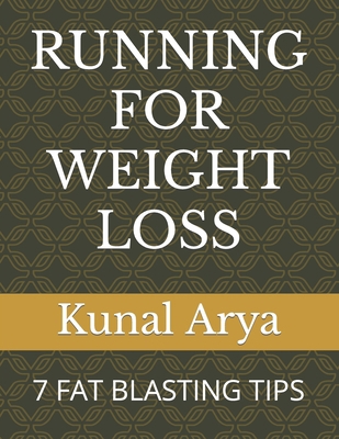 Running for Weight Loss: 7 Fat Blasting Tips B0BNZ2WZ2J Book Cover