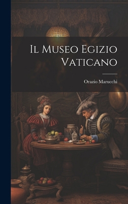 Il Museo Egizio Vaticano [Italian] 1019667699 Book Cover