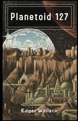Planetoid 127 Illustrated B08KSG44XF Book Cover