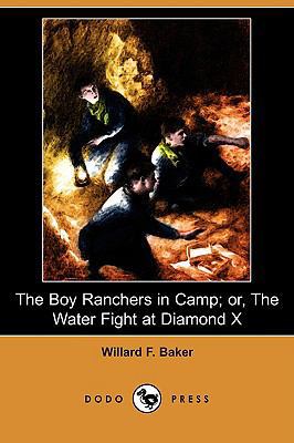 The Boy Ranchers in Camp; Or, the Water Fight a... 1409957721 Book Cover
