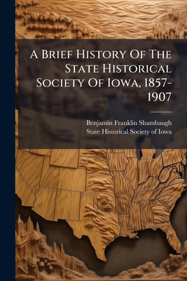 A Brief History Of The State Historical Society... 1024555844 Book Cover