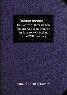 Damon memorial Or, Notices of three Damon famil... 5518761392 Book Cover