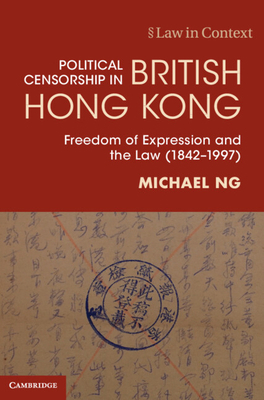 Political Censorship in British Hong Kong: Free... 1108830021 Book Cover