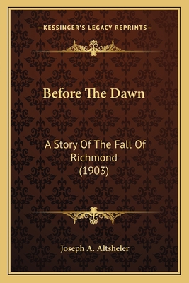 Before The Dawn: A Story Of The Fall Of Richmon... 1163950424 Book Cover