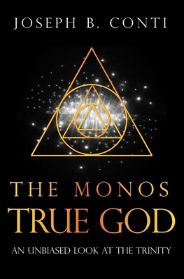 The Monos True God: An Unbiased Look at the Tri... 1537158708 Book Cover