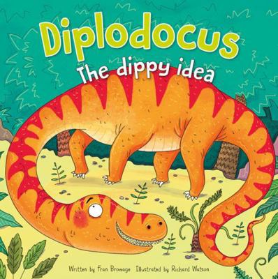 Dinosaur Adventures: Diplodocus - The dippy idea 1786174316 Book Cover
