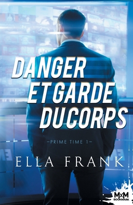 Danger et Garde du corps: Prime Time, T1 [French] B0BKKLRP4K Book Cover