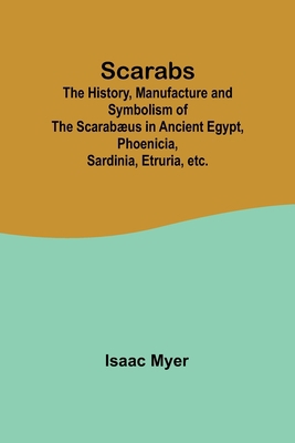 Scarabs; The History, Manufacture and Symbolism... 9357918124 Book Cover