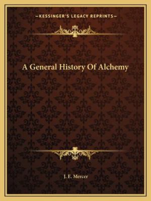 A General History Of Alchemy 1162903775 Book Cover