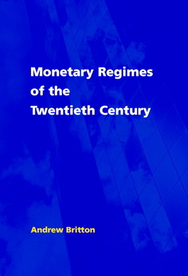 Monetary Regimes of the Twentieth Century 0521801699 Book Cover