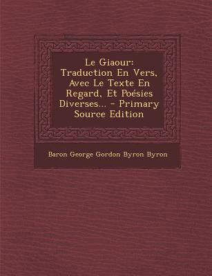 Le Giaour: Traduction En Vers, Avec Le Texte En... [French] 1293619361 Book Cover