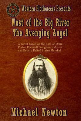 West of the Big River: The Avenging Angel 1484954890 Book Cover