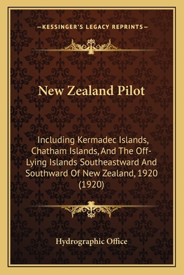 New Zealand Pilot: Including Kermadec Islands, ... 116702446X Book Cover