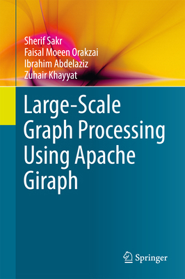 Large-Scale Graph Processing Using Apache Giraph 3319474308 Book Cover