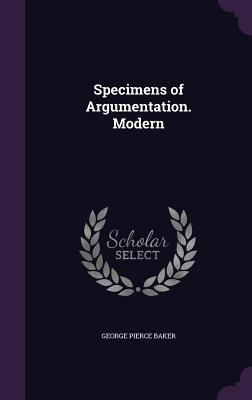 Specimens of Argumentation. Modern 1356371760 Book Cover