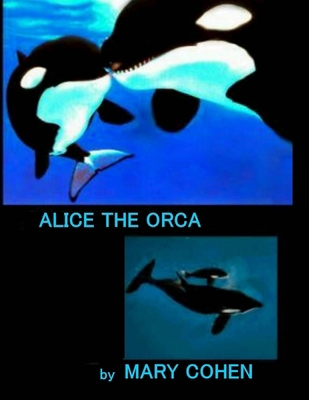 Alice the Orca 154800488X Book Cover