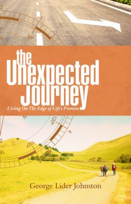 The Unexpected Journey: Living on the Edge of L... 1935507265 Book Cover
