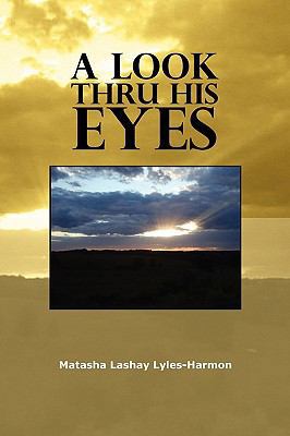 A Look Thru His Eyes 1441541594 Book Cover