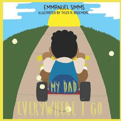 My Dad, Everywhere I Go 1718163258 Book Cover