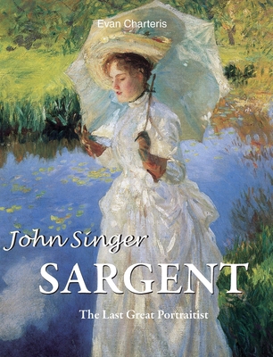 John Singer Sargent: The Last Great Portraitist 1646992199 Book Cover
