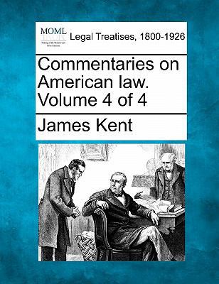 Commentaries on American law. Volume 4 of 4 124006909X Book Cover