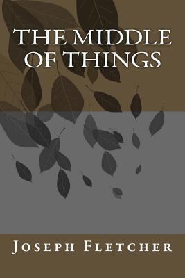 The Middle of Things 1548199958 Book Cover