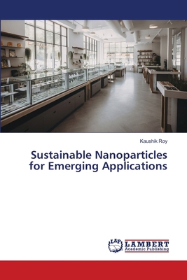 Sustainable Nanoparticles for Emerging Applicat... 620971661X Book Cover