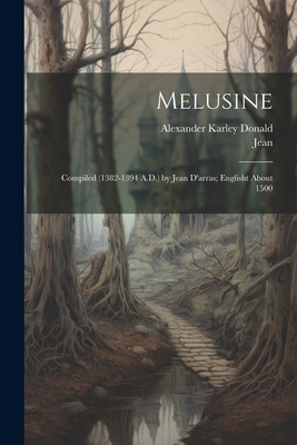 Melusine: Compiled (1382-1394 A.D.) by Jean D'a... 1021212334 Book Cover