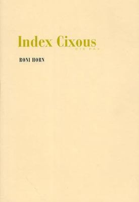 Roni Horn: Index Cixous, 2003-05 3865211356 Book Cover