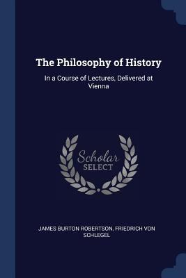 The Philosophy of History: In a Course of Lectu... 1376430460 Book Cover