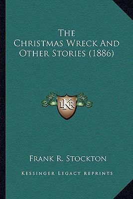 The Christmas Wreck And Other Stories (1886) 116389916X Book Cover