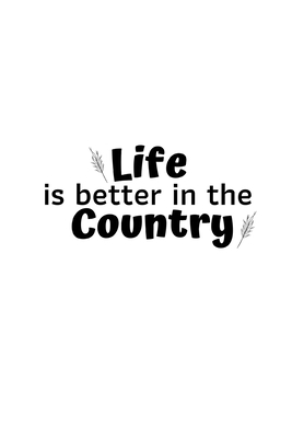 Paperback Life is better in the country: Notebook/ Journal 120 Pages (6"x 9") Book