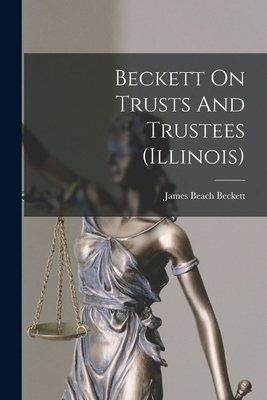 Beckett On Trusts And Trustees (illinois) B0BNQV226R Book Cover