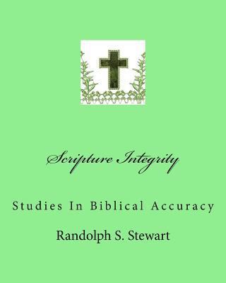 Scripture Integrity: Studies In Biblical Accuracy 1719570094 Book Cover