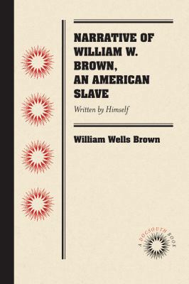 Narrative of William W. Brown, an American Slav... 0807869597 Book Cover