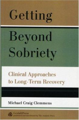 Getting Beyond Sobriety: Clinical Approaches to... 088163445X Book Cover