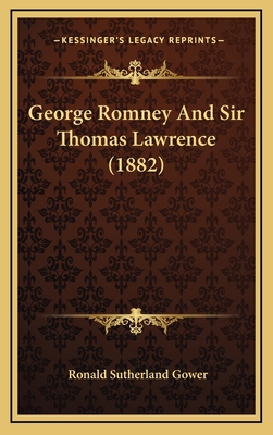 George Romney and Sir Thomas Lawrence (1882) 1164964399 Book Cover