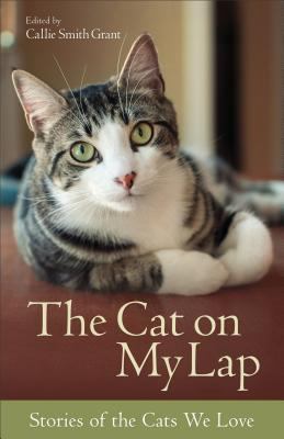 The Cat on My Lap: Stories of the Cats We Love 0800723104 Book Cover