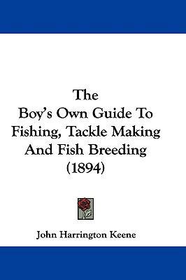 The Boy's Own Guide To Fishing, Tackle Making A... 1104431203 Book Cover