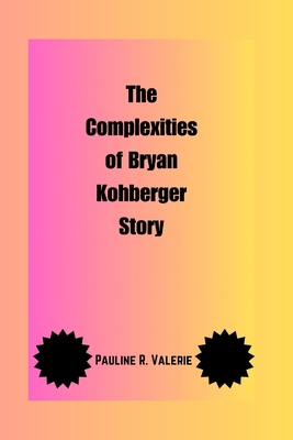 The Complexities of Bryan Kohberger Story B0DKD42XHH Book Cover
