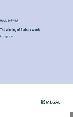 The Winning of Barbara Worth: in large print 3387060912 Book Cover