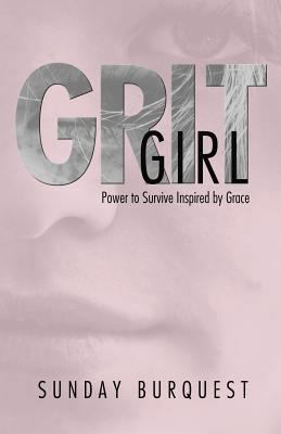 Grit Girl: Power to Survive Inspired by Grace 1943852898 Book Cover