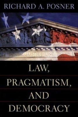 Law, Pragmatism, and Democracy 0674010817 Book Cover