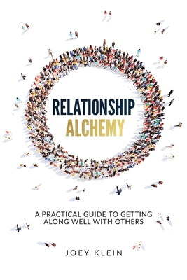 Relationship Alchemy: A Practical Guide to Gett... B0DX87WGWY Book Cover