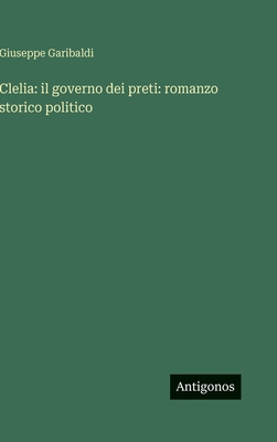 Clelia: il governo dei preti: romanzo storico p... [Italian] 3566104825 Book Cover