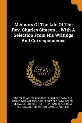 Memoirs of the Life of the Rev. Charles Simeon ... 0353424331 Book Cover