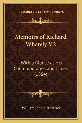 Memoirs of Richard Whately V2: With a Glance at... 1164029274 Book Cover