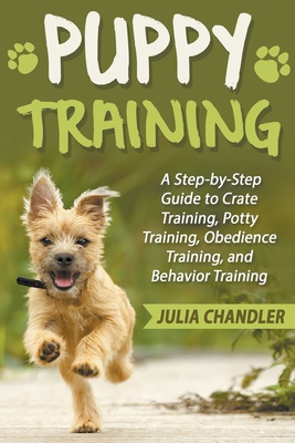 Puppy Training: A Step-by-Step Guide to Crate T... B0C6WNXCB8 Book Cover