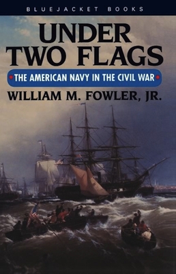 Under Two Flags: The American Navy in the Civil... 1557502897 Book Cover