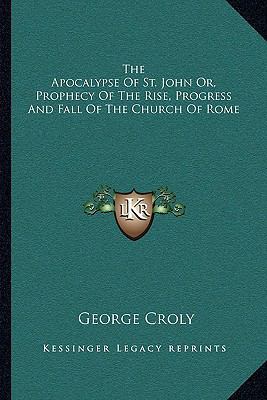 The Apocalypse Of St. John Or, Prophecy Of The ... 1163122904 Book Cover